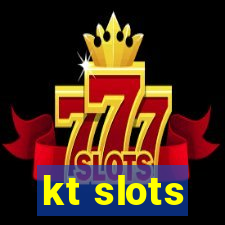 kt slots